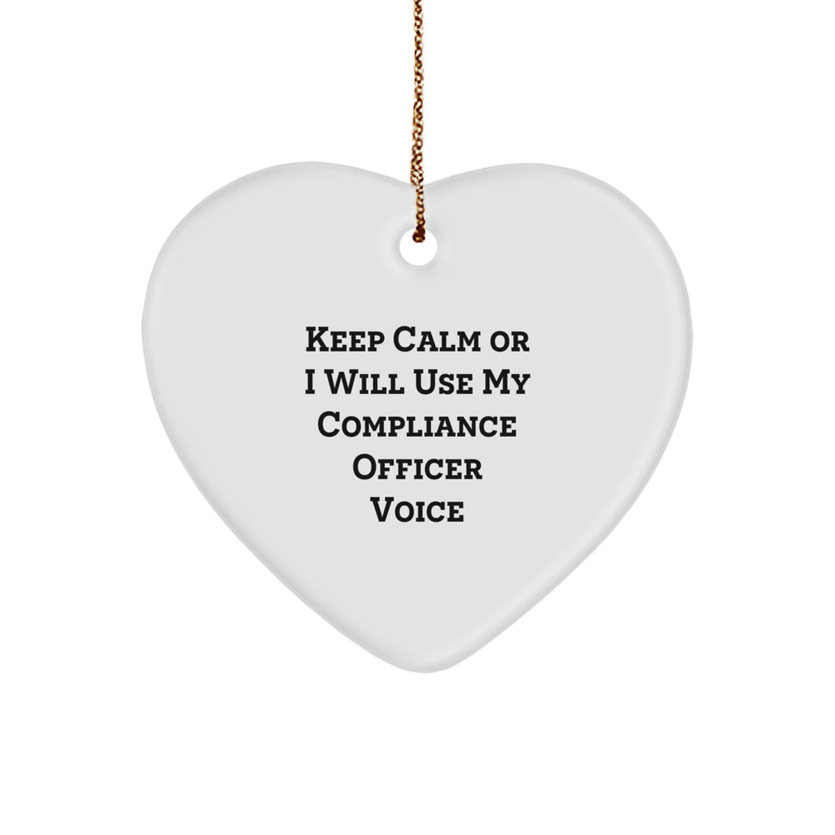 Funny Compliance Officer Gifts for Men, Keep Calm Or I Will Use My Compliance Voice Heart Ornament, Christmas Unique Gifts from Friends - Image 1