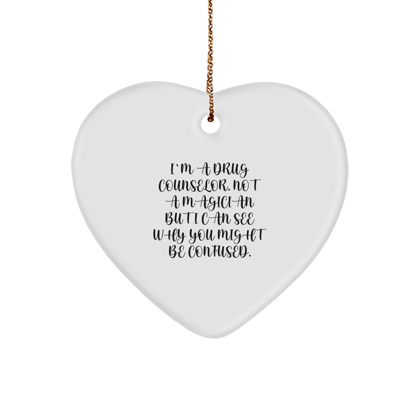 Funny Drug Counselor Gifts from Men to Friends, Heart Ornament for Christmas Unique Gifts, I'm A Drug Counselor Not A Magician Gifts - Image 1
