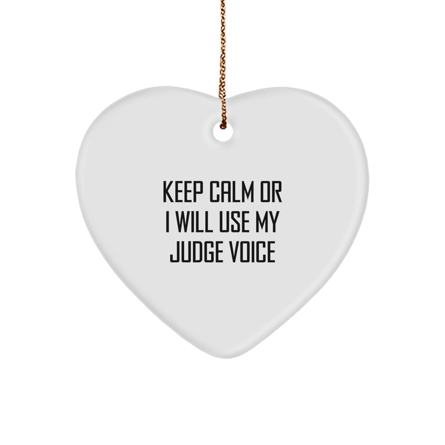 Funny Judge Gifts for Men, Women, or Friends - Keep Calm Or I Will Use My Judge Voice Heart Ornament Christmas Unique - Image 1