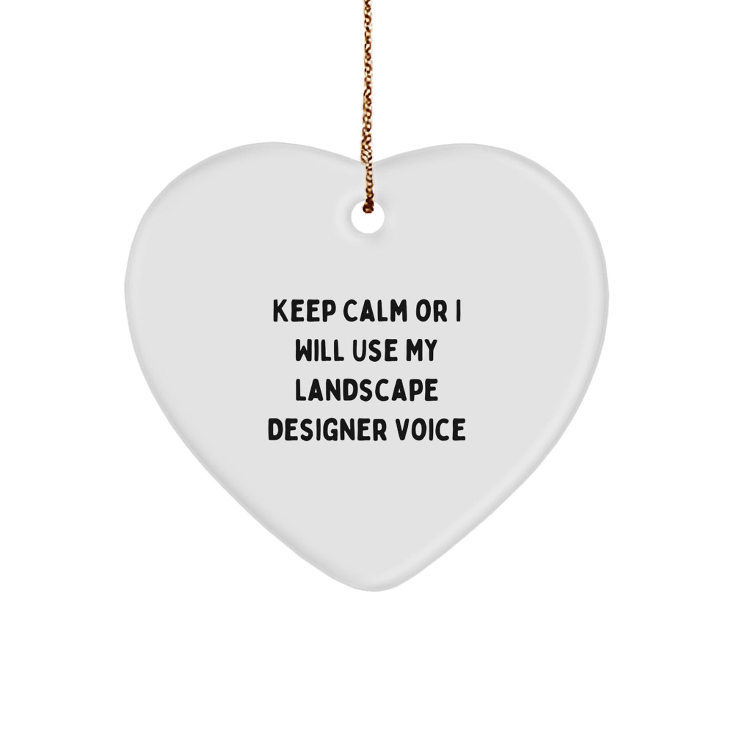 Funny Landscape Designer Christmas Unique Gifts from Friends and Family - Heart Ornament with 'Keep Calm Or I Will Use My Landscape Designer Voice' Quote - Unique Decorative Accent for Home or Office - Image 1