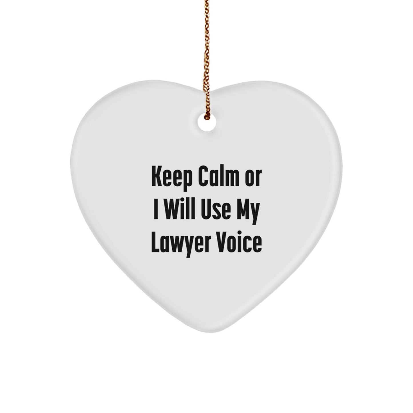 Funny Lawyer Gifts from Friends - Keep Calm Or I Will Use My Lawyer Voice Heart Ornament for Lawyer Women - Image 1