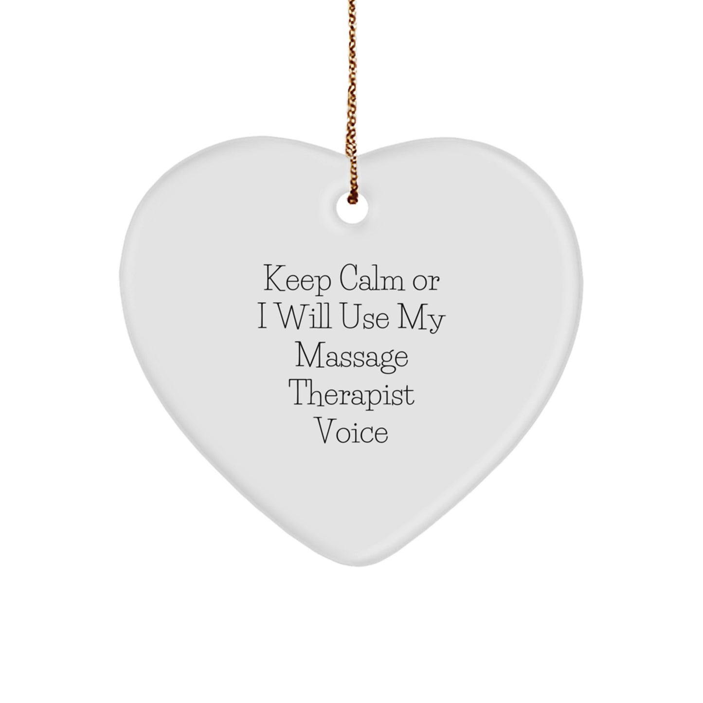 Funny Massage Therapist Christmas Unique Gifts from Friends, Heart Ornament, 'Keep Calm Or I Will Use My Massage Therapist Voice', Gifts for Massage Therapist - Image 1