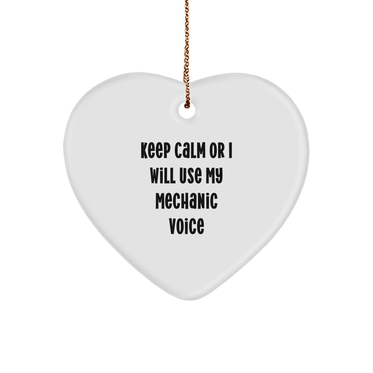 Funny Mechanic Gifts from Friends for Mechanic Lovers Heart Ornament Keep Calm I Will Use My Mechanic Voice Christmas Unique Gifts - Image 1