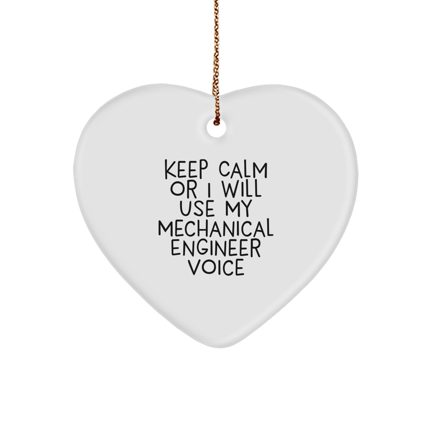 Funny Mechanical Engineer Gifts from Men to Family, Heart Ornament for Christmas Unique Presents, 'Keep Calm Or I Will Use My Mechanical Engineer Voice' - Image 1
