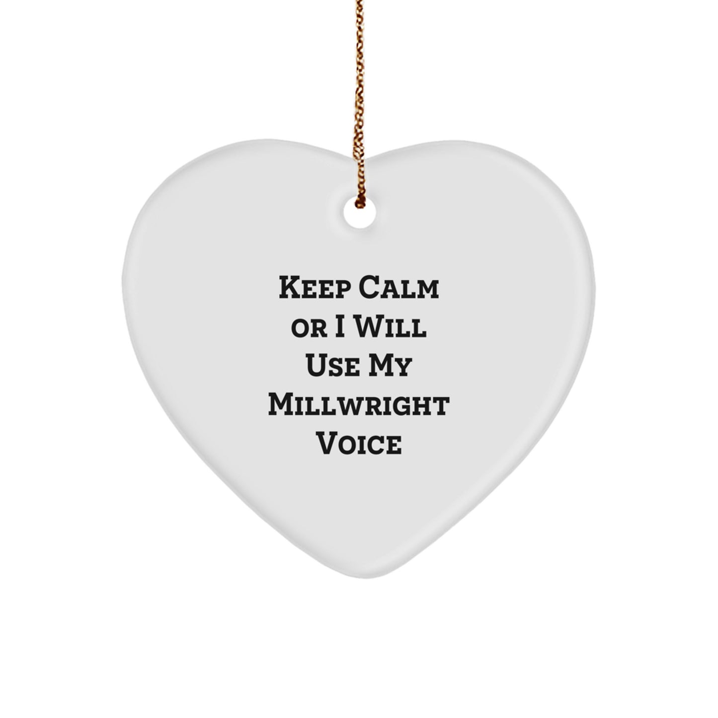 Funny Millwright Gifts for Men, Millwright Heart Ornament with Keep Calm Or I Will Use My Millwright Voice - Gifts from Men to Friends, Family, Coworkers - Unique Christmas Unique Gifts - Image 1