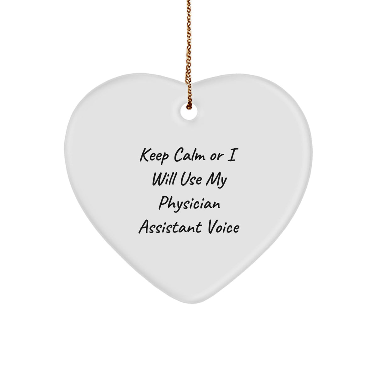 Funny Physician Assistant Gifts from Friends and Family - Keep Calm Or I Will Use My Physician Assistant Voice Heart Ornament for Christmas - Image 1