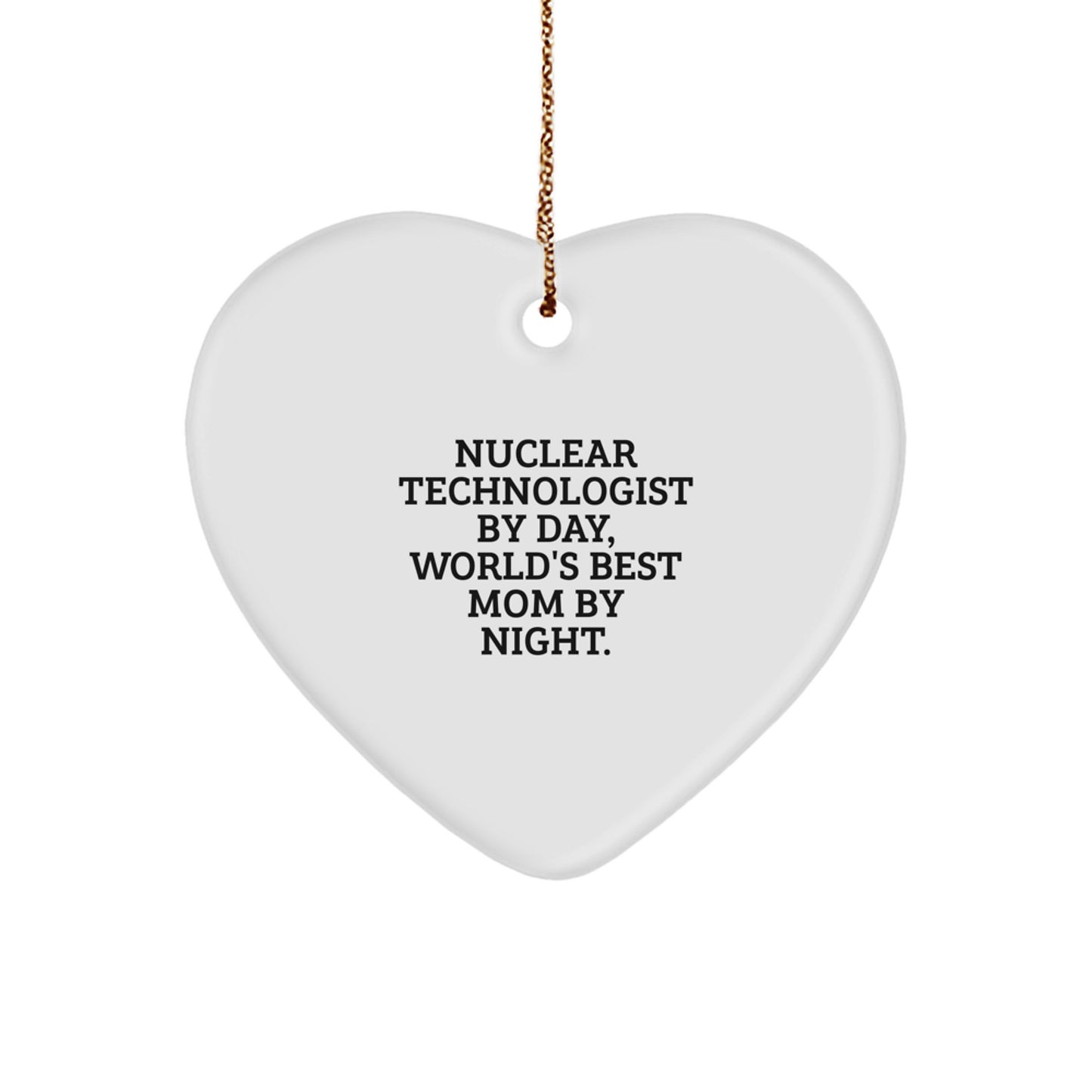 Funny Nuclear Technologist Gifts, Heart Ornament, 'Nuclear Technologist By Day, World's Best Mom By Night.' Christmas Unique Gifts for Nuclear Technologist by Family - Image 1