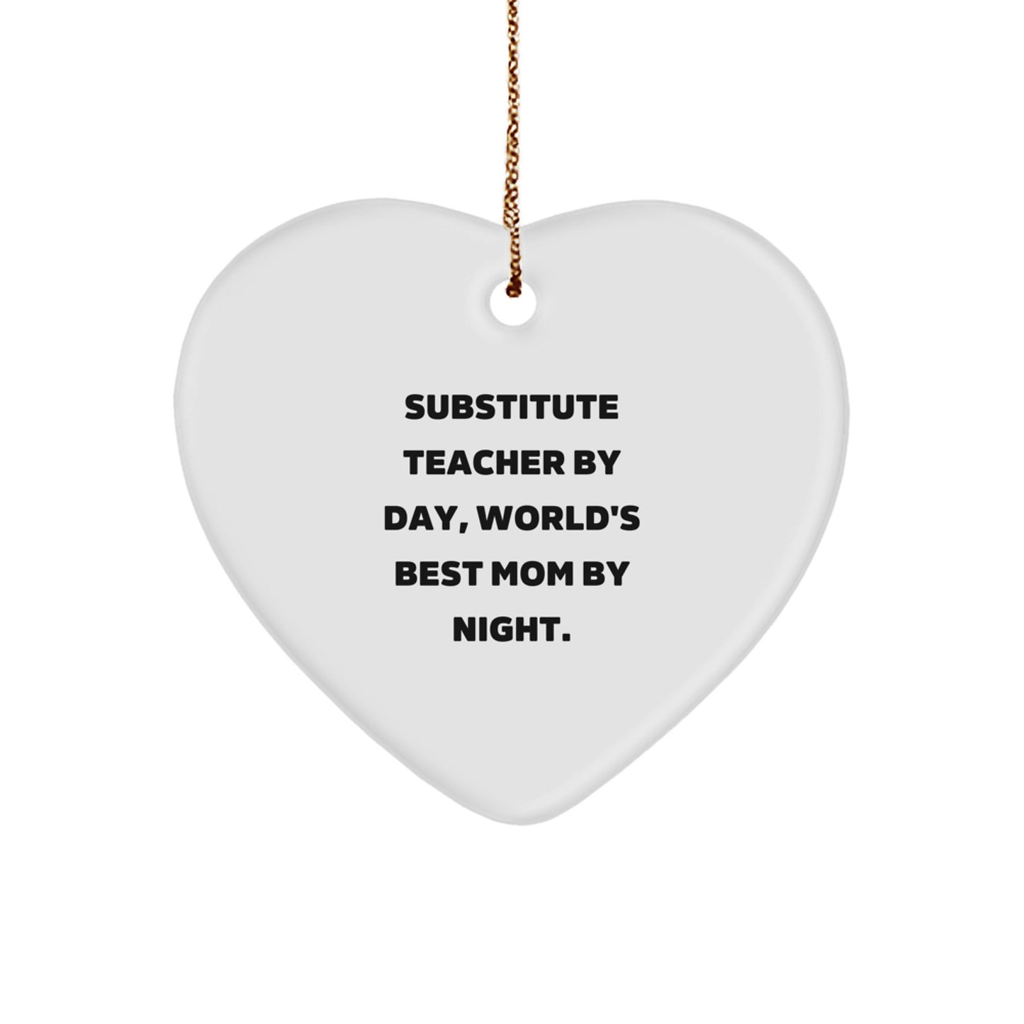 Funny Substitute Teacher Gifts from Men - Heart Ornament for Substitute Teacher by Day - Cute Christmas Unique Gifts for Substitute Teacher, World's Best Mom - Image 1