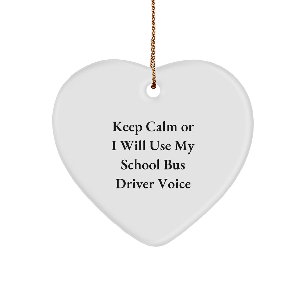 Funny School Bus Driver Gifts from Friends for Christmas Unique Gifts - 'Keep Calm Or I Will Use My School Bus Driver Voice' Heart Ornament - Image 1