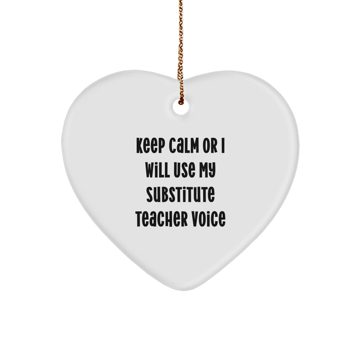 Funny Substitute Teacher Gifts, Heart Ornament, Keep Calm Or I Will Use My Substitute Teacher Voice, Christmas Unique Gifts from Family to Substitute Teacher, Teacher Heart Ornament - Image 1