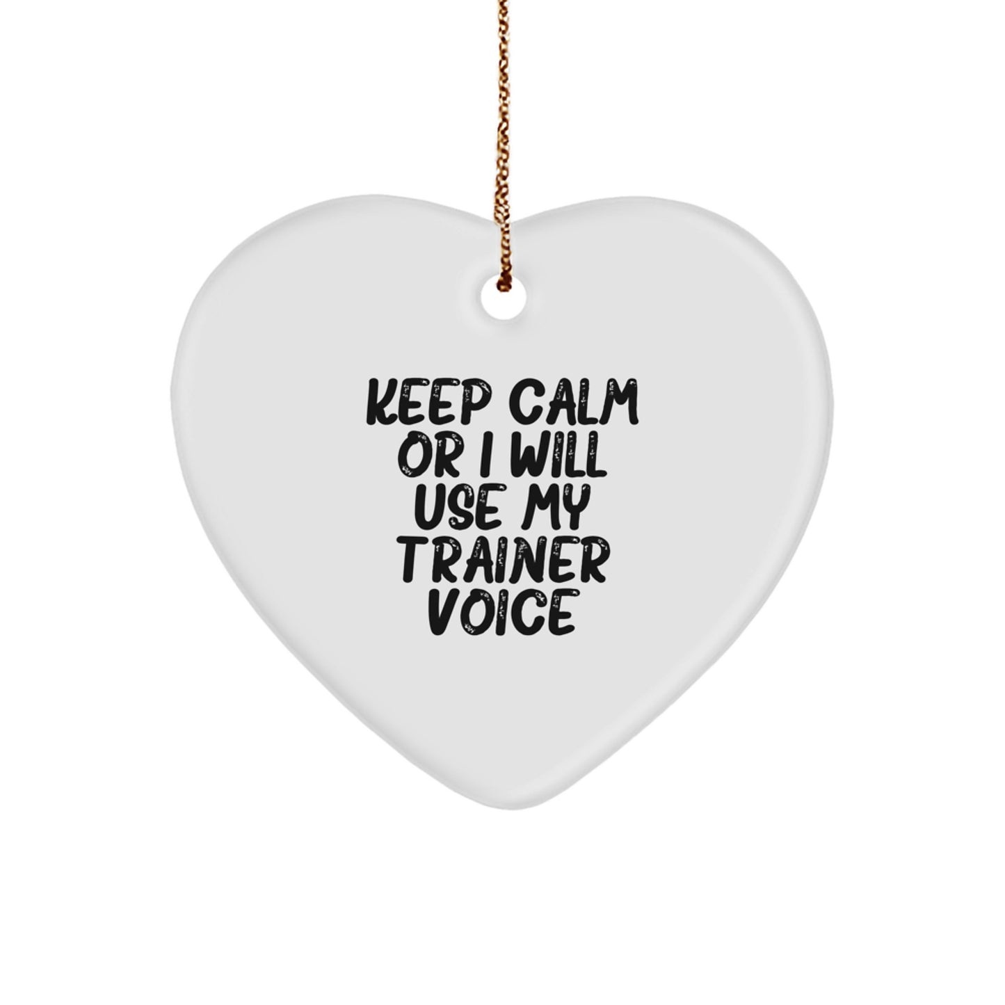 Funny Trainer Gifts from Family - Heart Ornament Keep 'Calm Or I Will Use My Trainer Voice' for Christmas Unique Gifts for Friends - Image 1