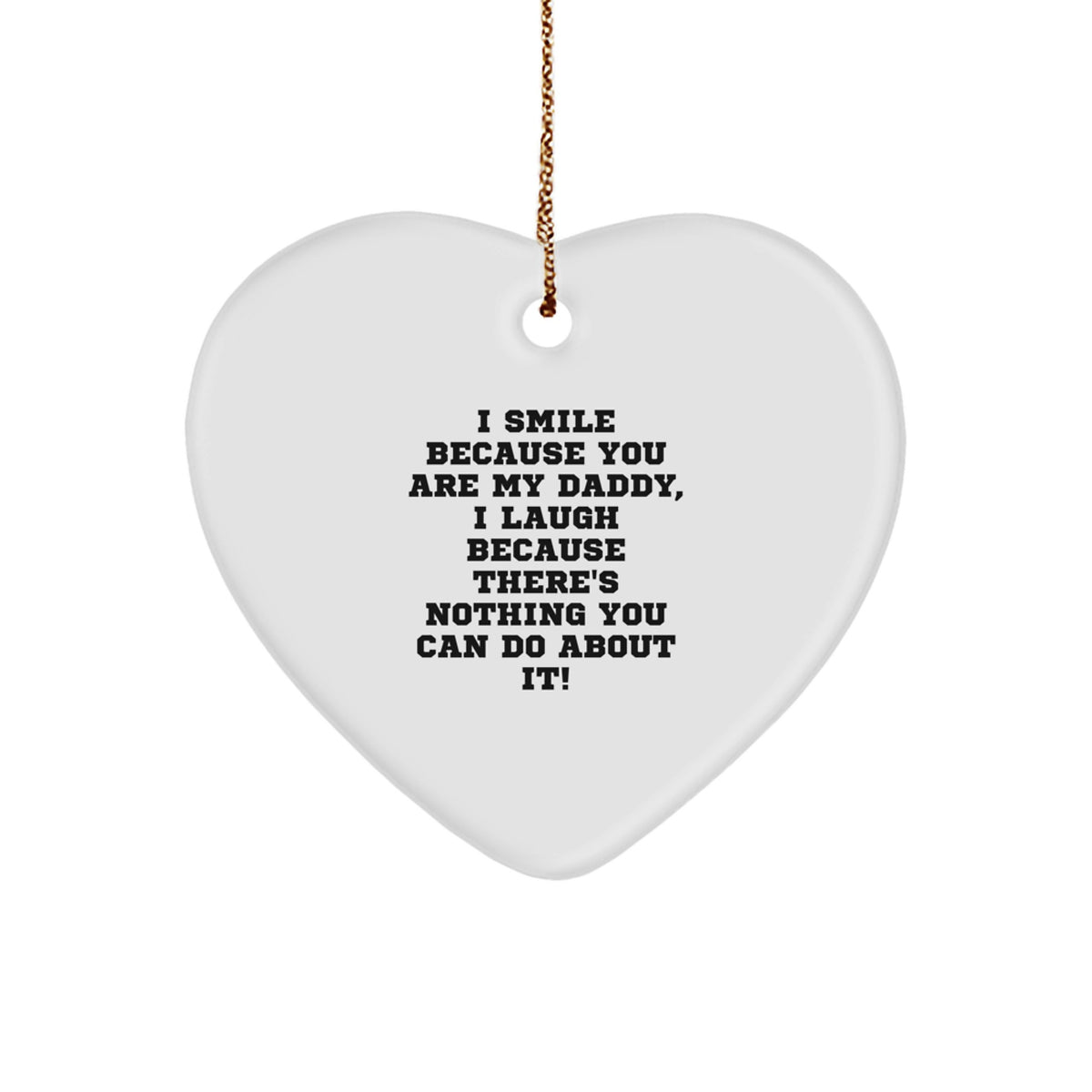 Funny Daddy Gifts for Him, Heart Ornament Quote 'I Smile Because You Are My Daddy', Unique Christmas Decorations from Men to Daddy - Image 1