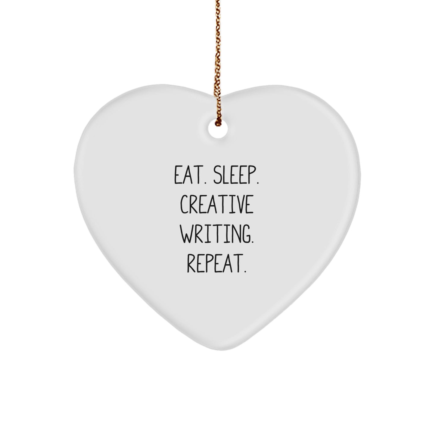 Funny Creative Writing Gifts from Friends for Christmas Heart Ornament - Eat. Sleep. Creative Writing. Repeat. Inspiration! - Image 1