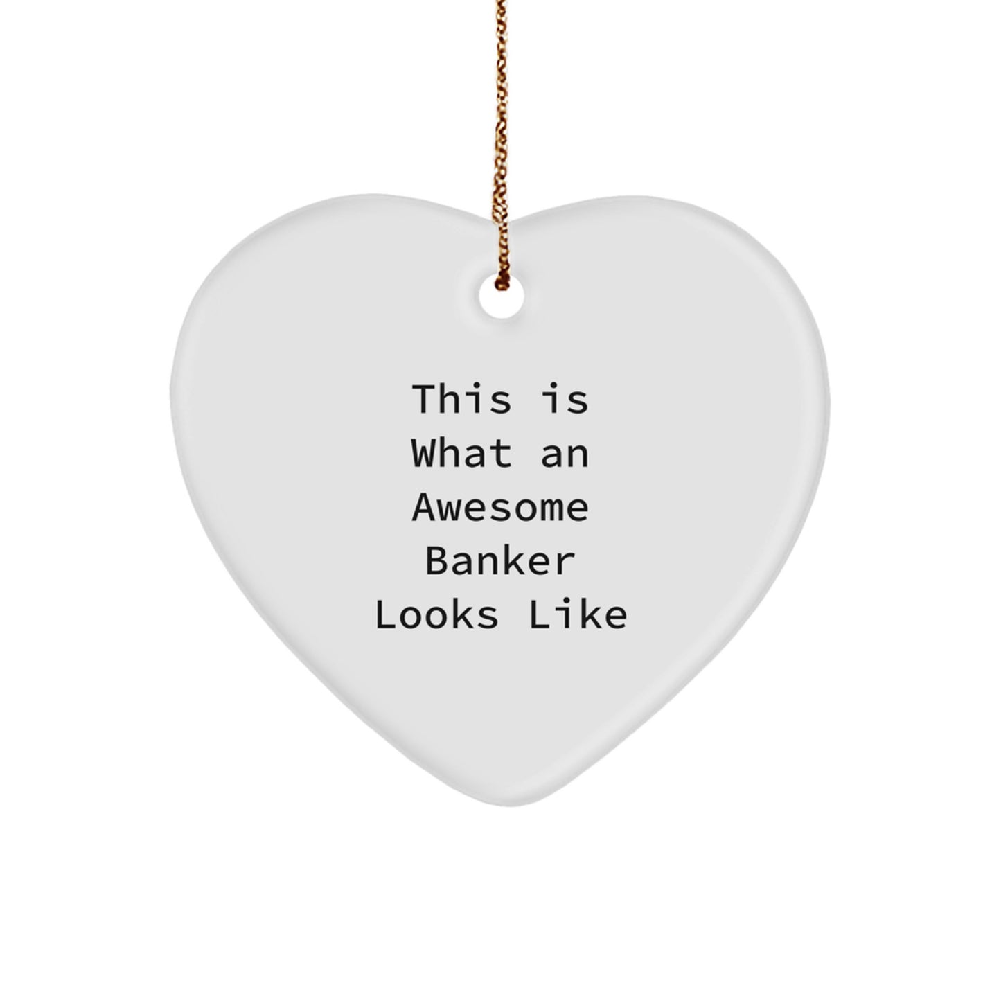 Funny Banker Gifts, Awesome Banker Heart Ornament, Christmas Unique Gifts from Coworkers, Friends. - Image 1