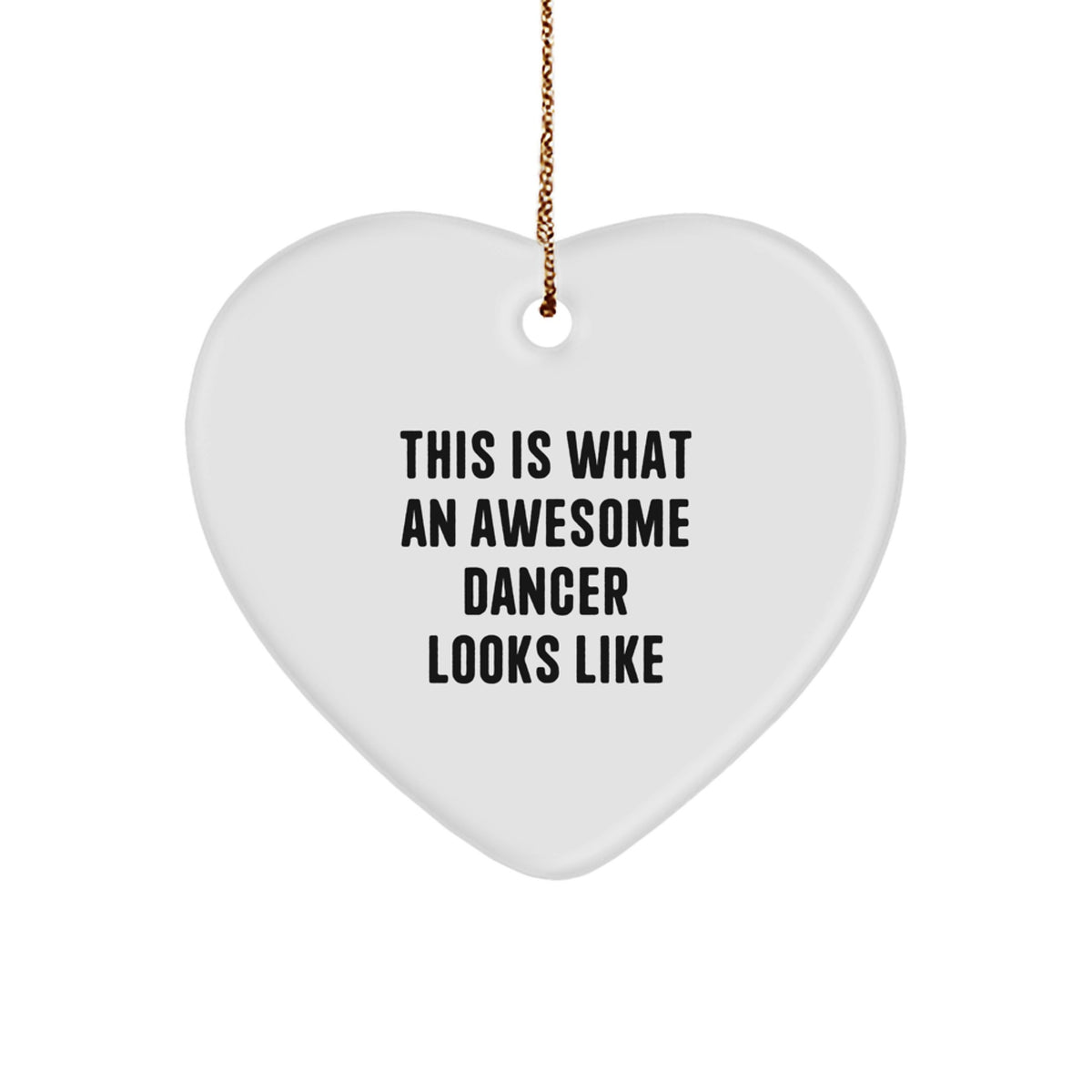 Funny Quotes for Dancer Christmas Unique Gifts from Friends to Family - Awesome Heart Ornament for Dancer Room Decor - Image 1