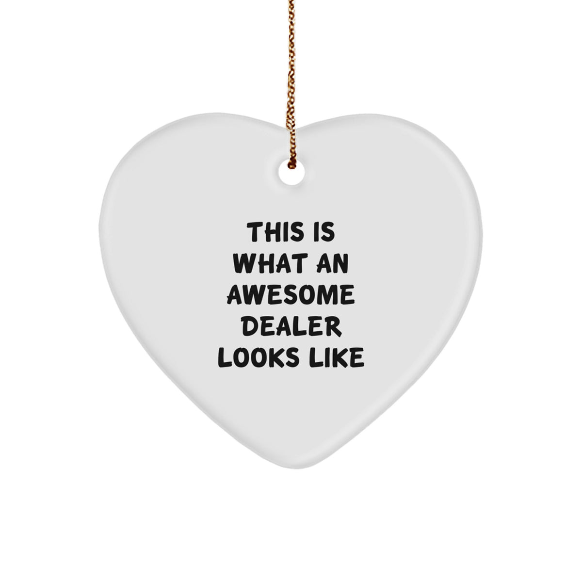 Funny Dealer Gifts from Men, Heart Ornament for Christmas Unique Gifts, This 'Is What An Awesome Dealer Looks Like' Inspirational Decoration - Image 1