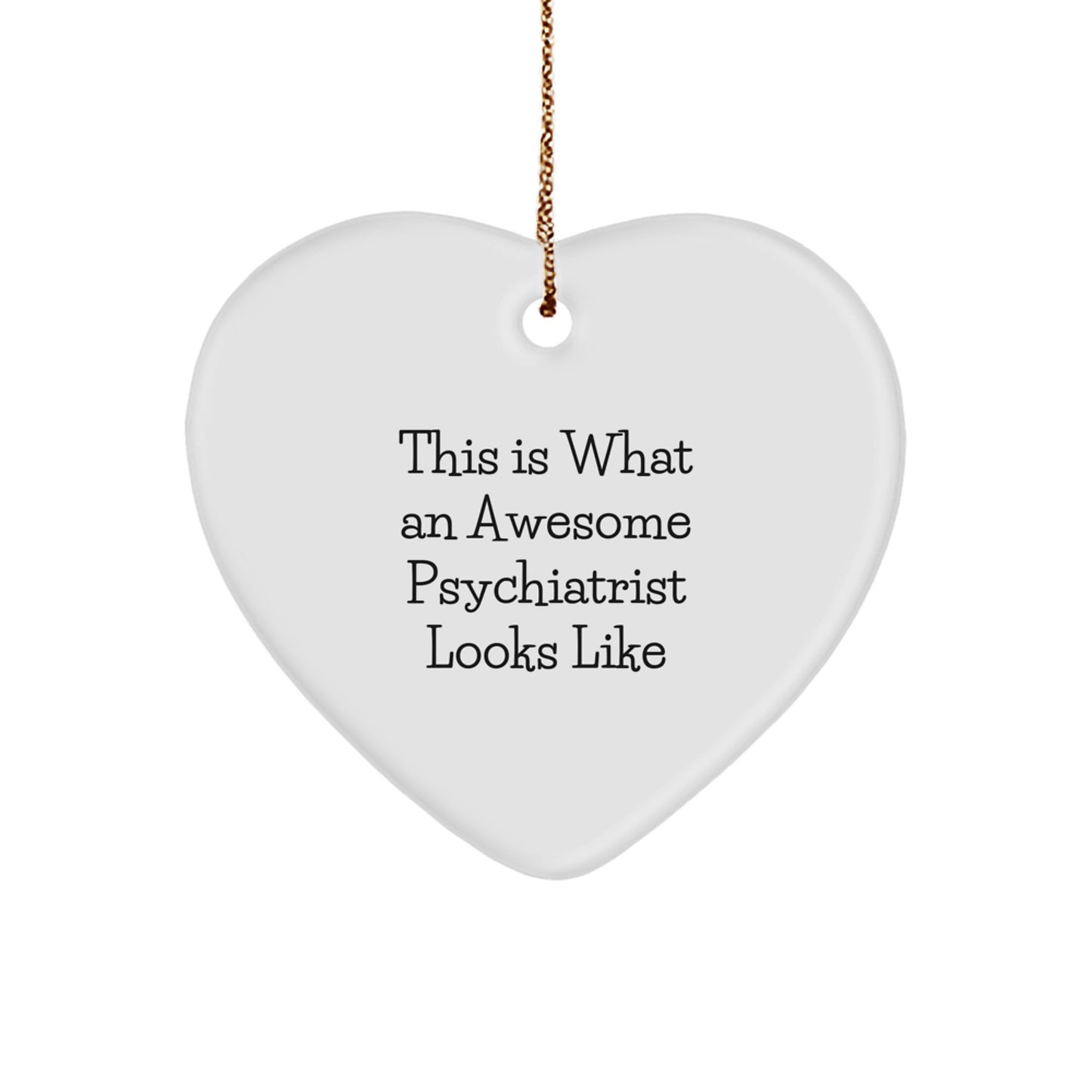 Funny Psychiatrist Gifts for Men, Cute Heart Ornament Quote This Is What An Awesome Psychiatrist Looks Like Gifts from Friends to Family for Christmas Unique Gifts - Image 1
