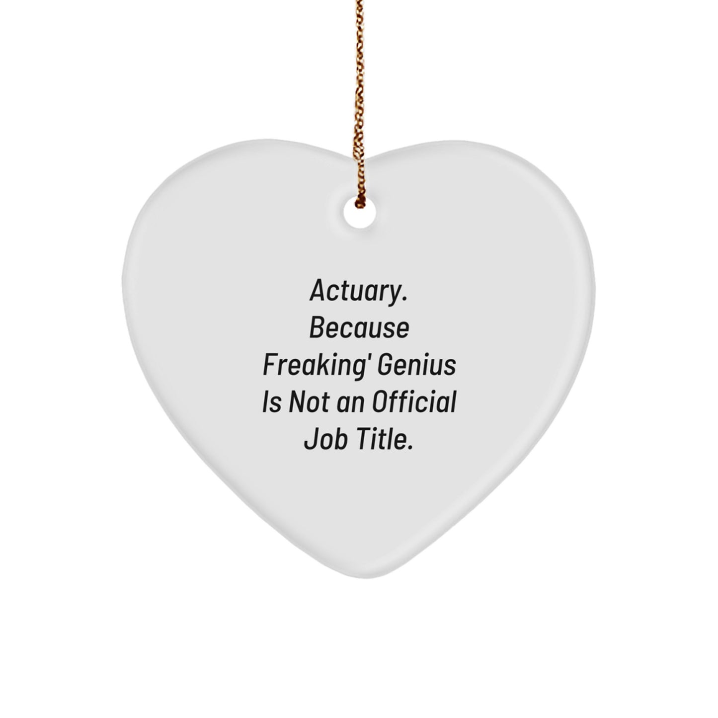 Actuary Heart Ornament, Funny Quote Gifts from Friends to Actuary, Christmas Unique Gifts - Image 1