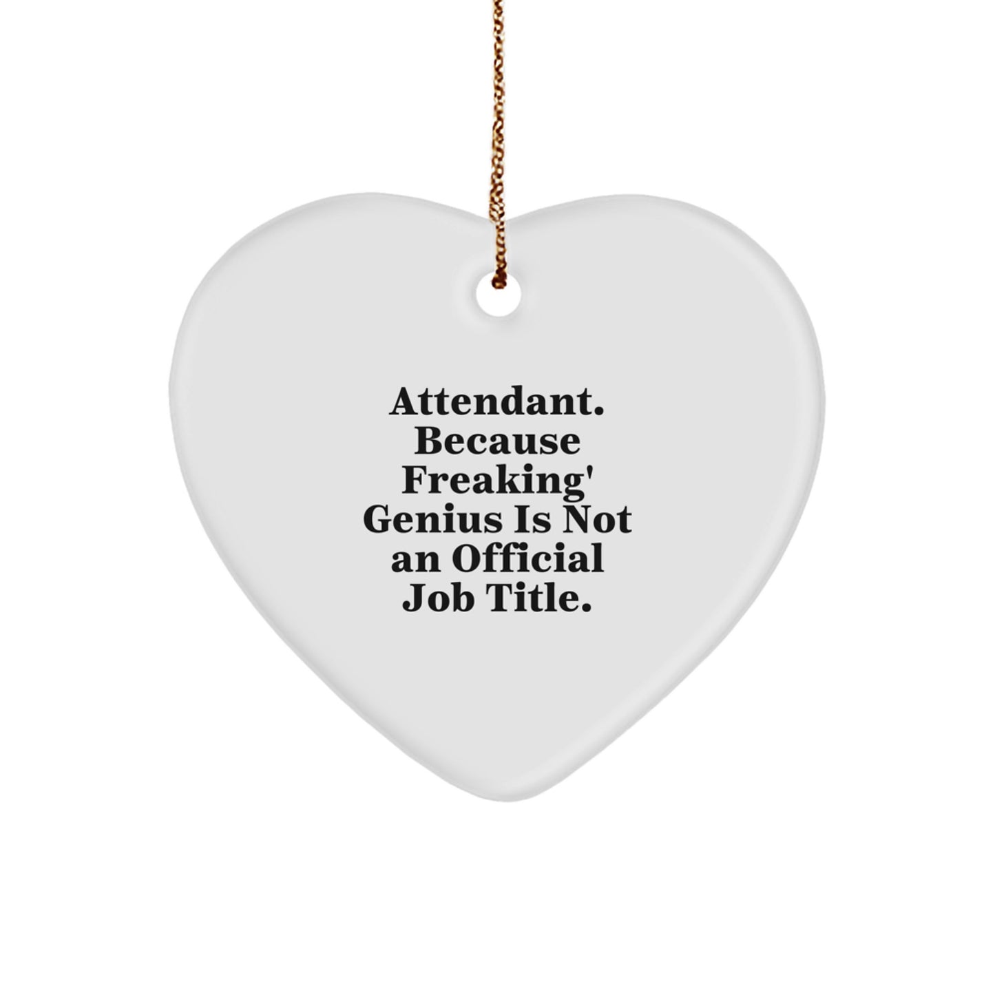 Funny Attendant Gifts from Men for Attendant, Heart Ornament - Attendant Humor, Christmas Unique Gifts, Heart Shaped, MDF, Gold Cord - Image 1