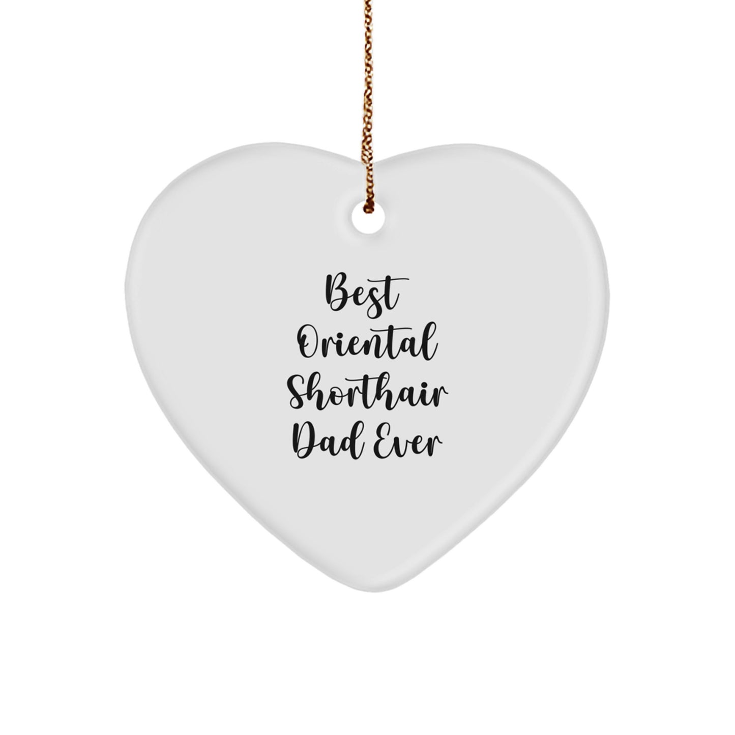 Funny Oriental Shorthair Cat Gifts for Dad, Heart Ornament, Christmas Unique Gifts from Family - Best Oriental Shorthair Dad Ever - Image 1