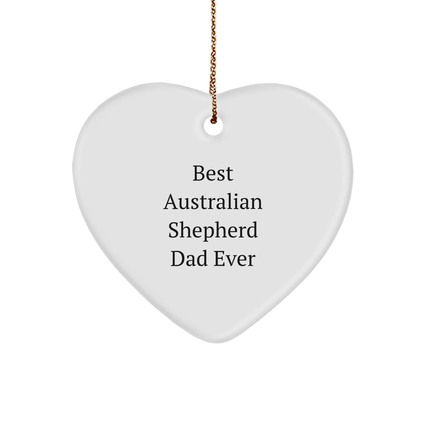 Funny Australian Shepherd Dog Gifts for Australian Shepherd Dad, Heart Ornament, Best Dad Ever, Gifts from Dad, Perfect Christmas Unique Gifts - Image 1