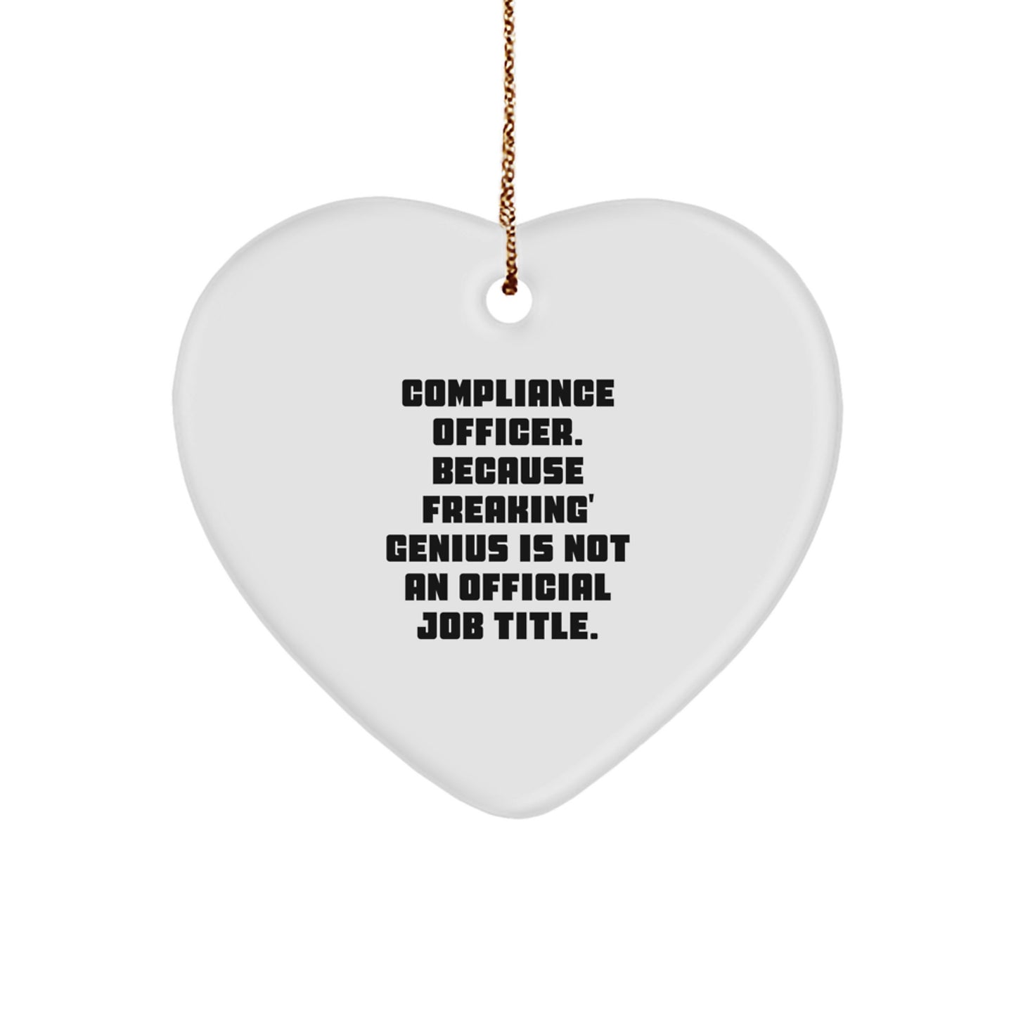 Funny Compliance Officer Gifts for Men, Unique Christmas Unique Gifts from Coworkers, Compliance Officer Heart Ornament, Because Freaking' genius Is Not An Official Job Title. - Image 1