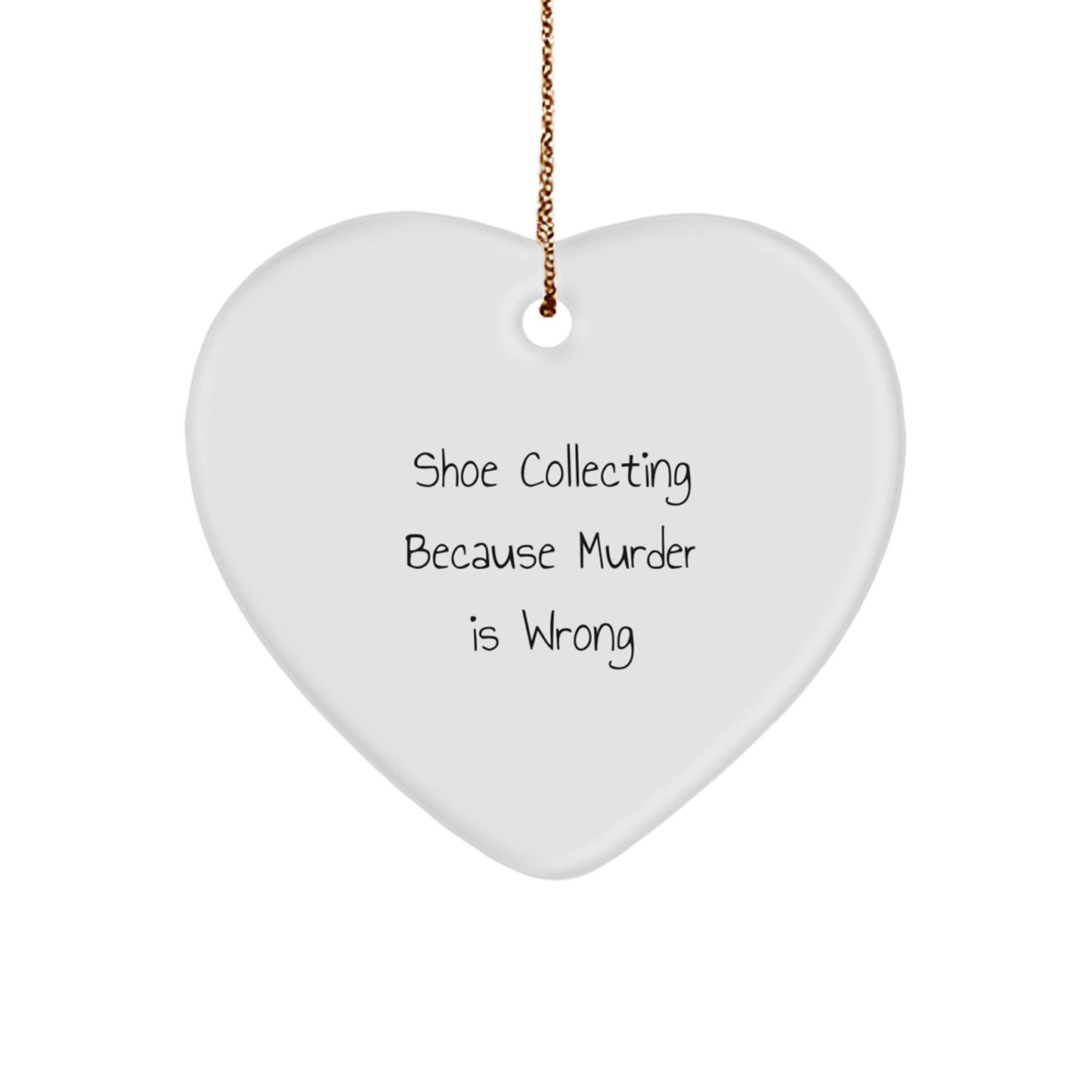 Funny Shoe Collecting Gifts for Friends Heart Ornament Because Murder Is Wrong Christmas Unique Gift for Shoe Collector - Image 1