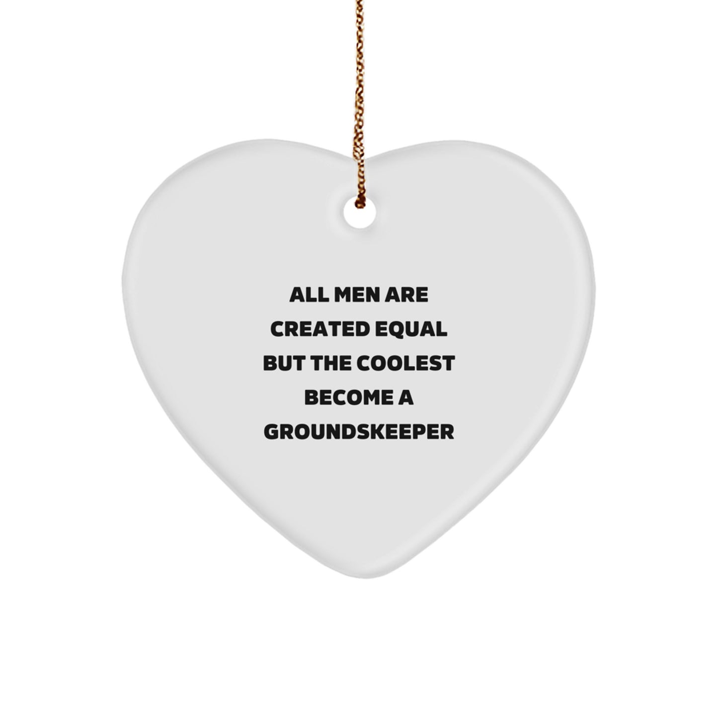 Funny groundskeeper Gifts for Men, 'All Men Are Created Equal But The Coolest Become A groundskeeper' Heart Ornament, Unique Christmas Unique Gifts from Friends and Family - Image 1