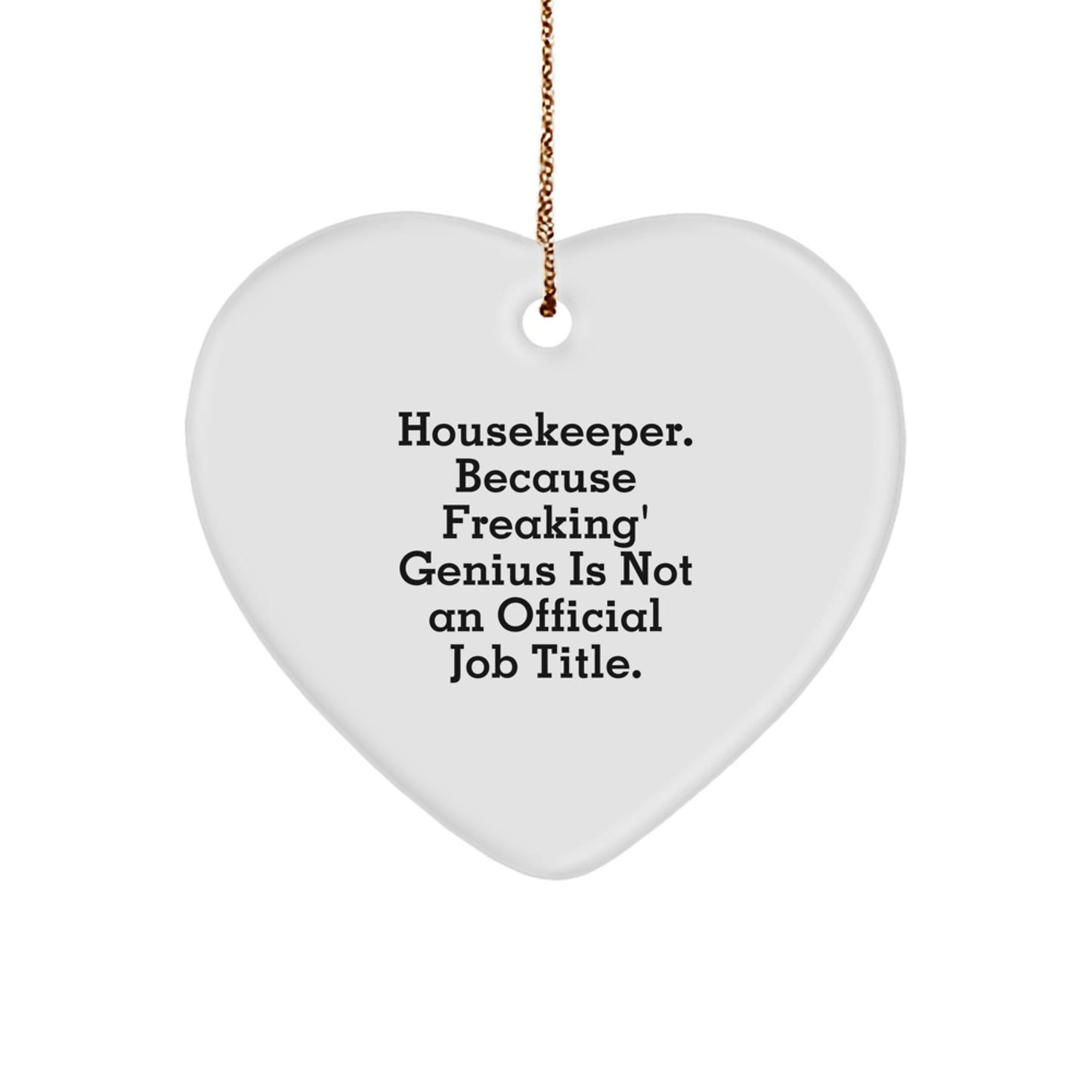 Funny Housekeeper Gifts, Heart Ornament, 'Housekeeper. Because Freaking' genius Is Not An Official Job Title.' Quote, Gifts from Family to Housekeeper for Christmas Unique Gifts - Image 1