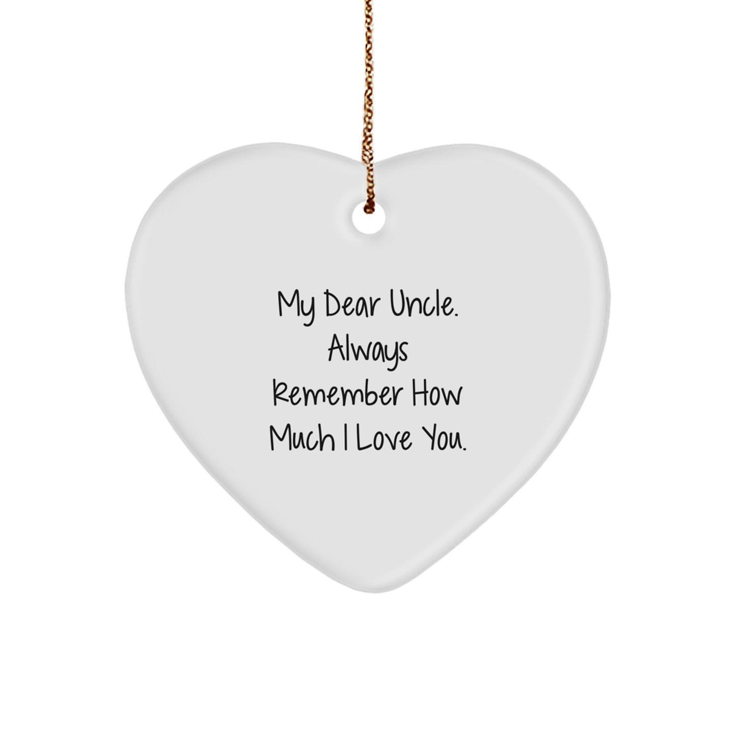 Funny Heart Ornament Gifts from Men to Uncle for Christmas, 'My Dear Uncle. Always Remember How Much I Love You.' Heart Shaped Decor - Image 1