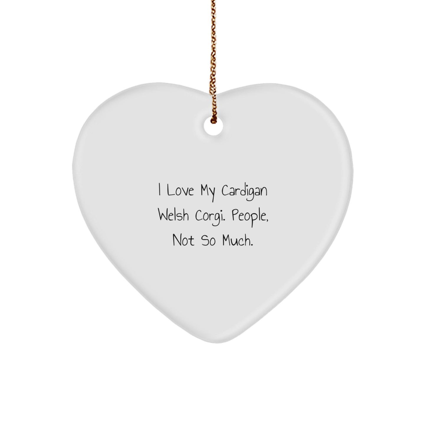 Cardigan Welsh Corgi Dog Lover Gifts from Family Friends Heart Ornament, Funny I Love My Cardigan Welsh Corgi People Not So Much Christmas Unique Gifts - Image 1