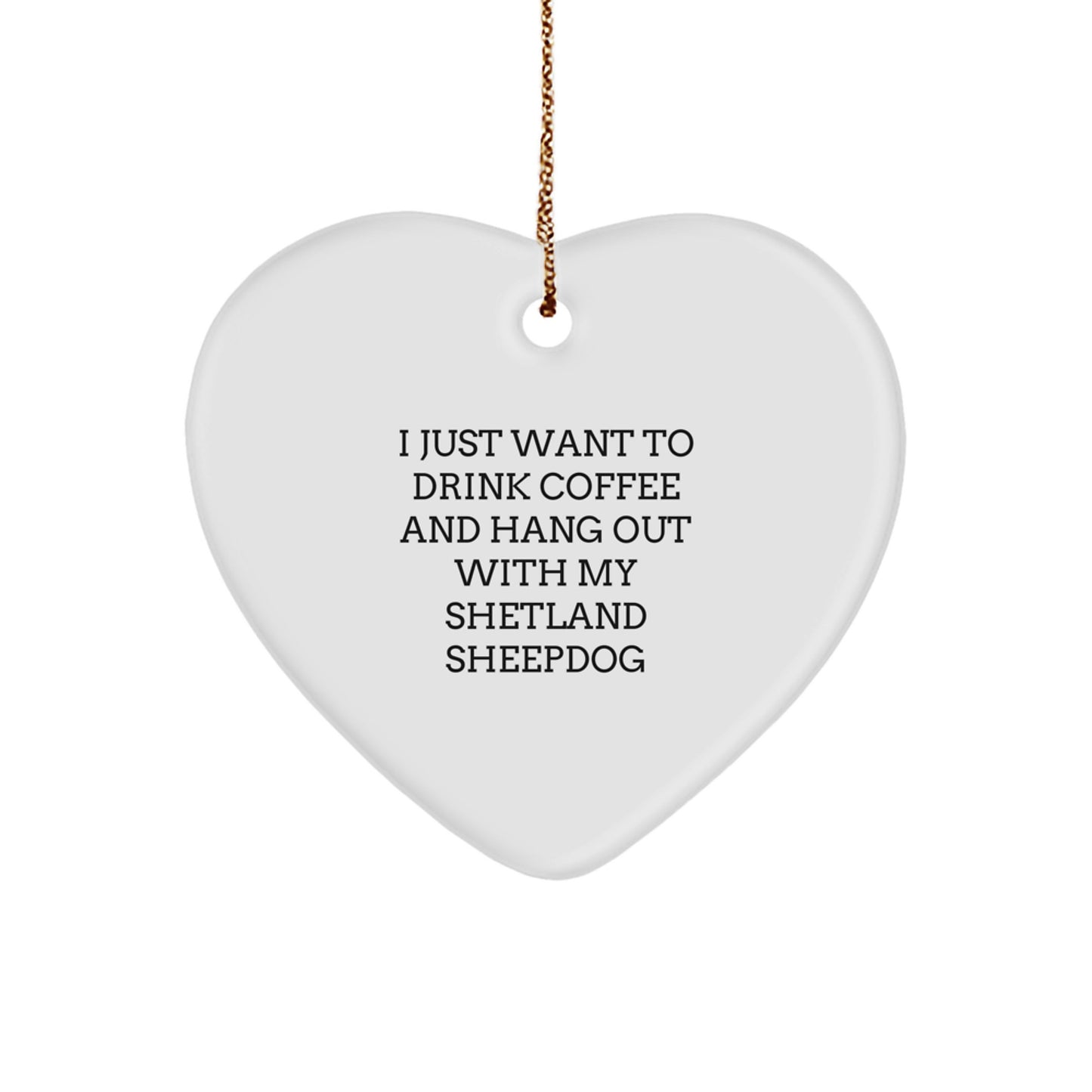 Shetland Sheepdog Lover Gifts from Friends for Christmas, Heart Ornament, Funny Quote Shetland Sheepdog Lover Gifts from Friends for Christmas, Heart Ornament, Funny Quote - Image 1