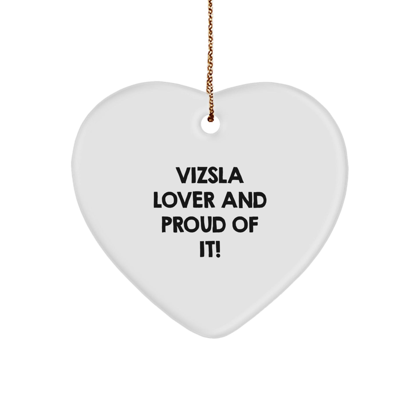 Vizsla Dog Lover Gifts for Him, Funny 'Vizsla Lover And Proud Of It!' Heart Ornament, Christmas Unique Gifts from Men to Men, Dog Lovers - Image 1