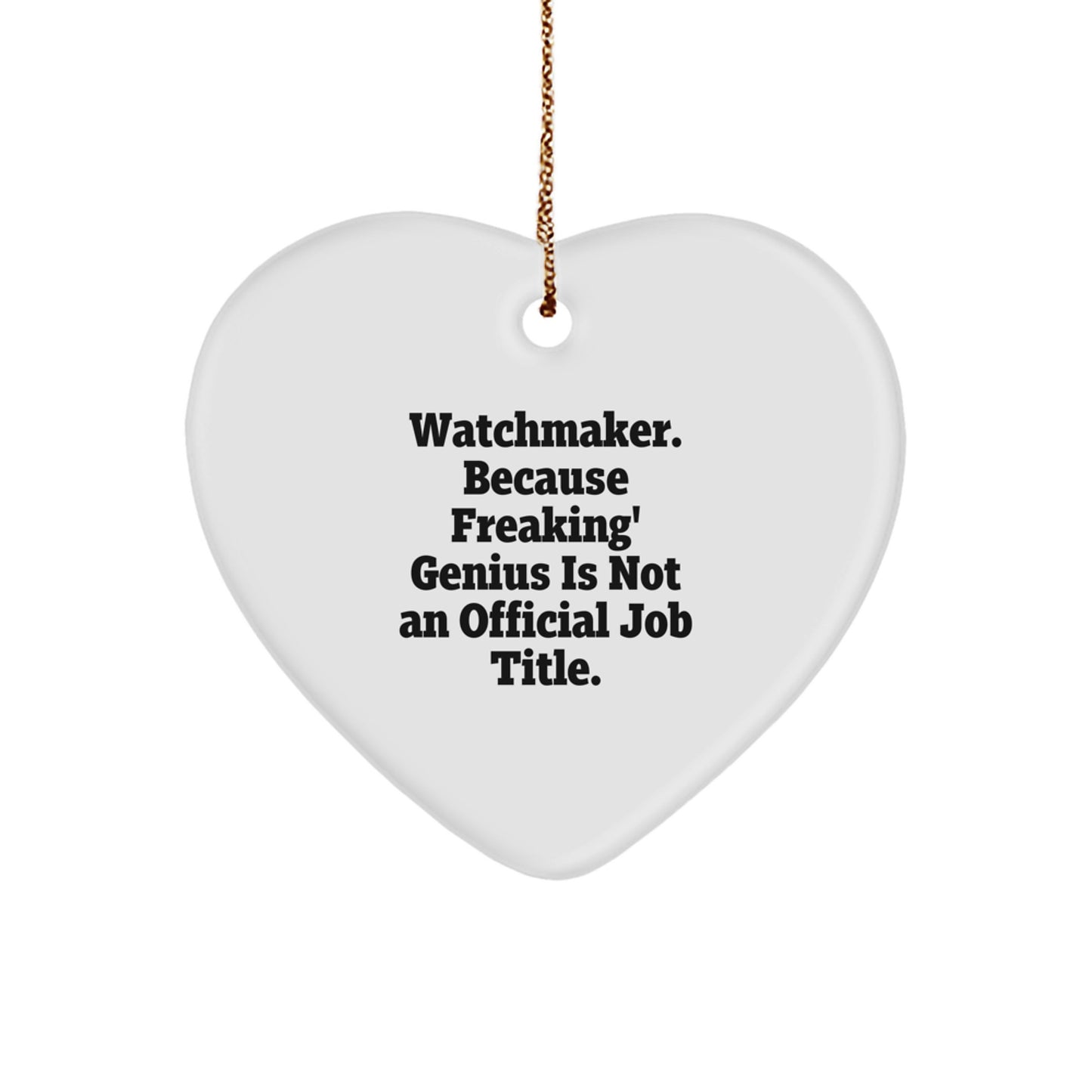 Gifts from 'Watchmaker. Because Freaking' genius Is Not An Official Job Title.' Men, Funny Watchmaker Heart Ornament, Christmas Unique Gifts for Watchmaker Friends and Family - Image 1