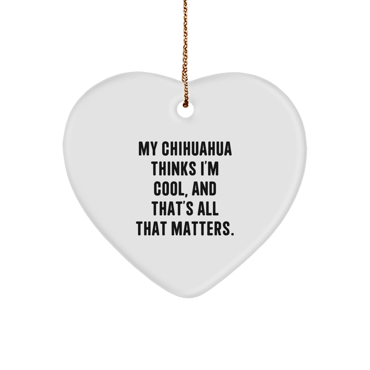 Funny Chihuahua Dog Gifts from Men to Chihuahua Dog Owners, Chihuahua Dog Heart Ornament with Quote, Christmas Unique Gifts - Image 1