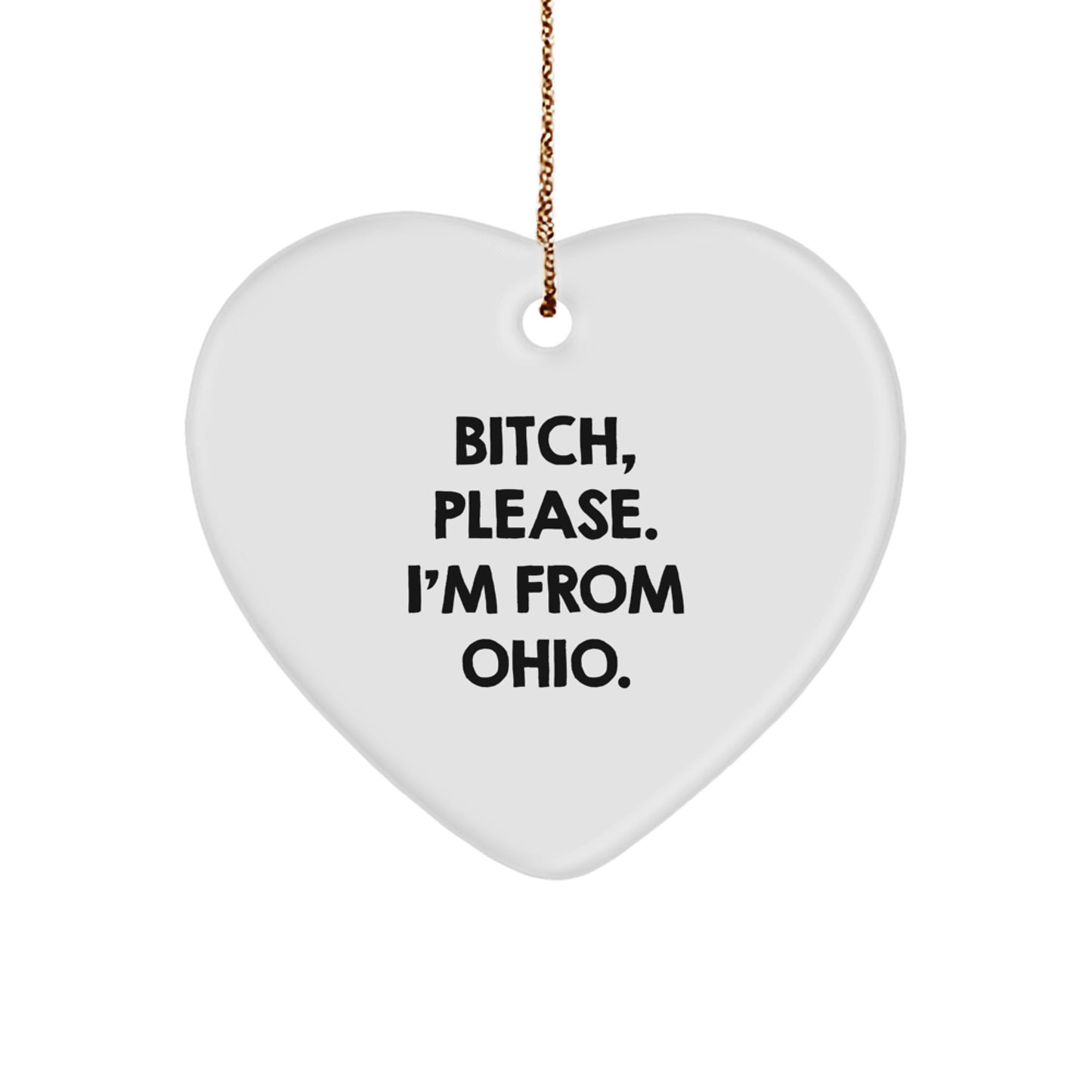 Funny Ohio Heart Ornament Gifts from Friends to Ohio Family Members, B-tch Please I'm From Ohio, Christmas Unique Gifts - Image 1