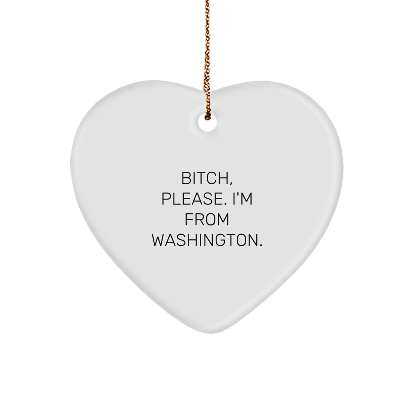 Washington Gifts from Friends, Funny Heart Ornament for Christmas Unique Presents from Washington to Women, B-tch Please I'm From Washington Heart Shaped Decoration - Image 1