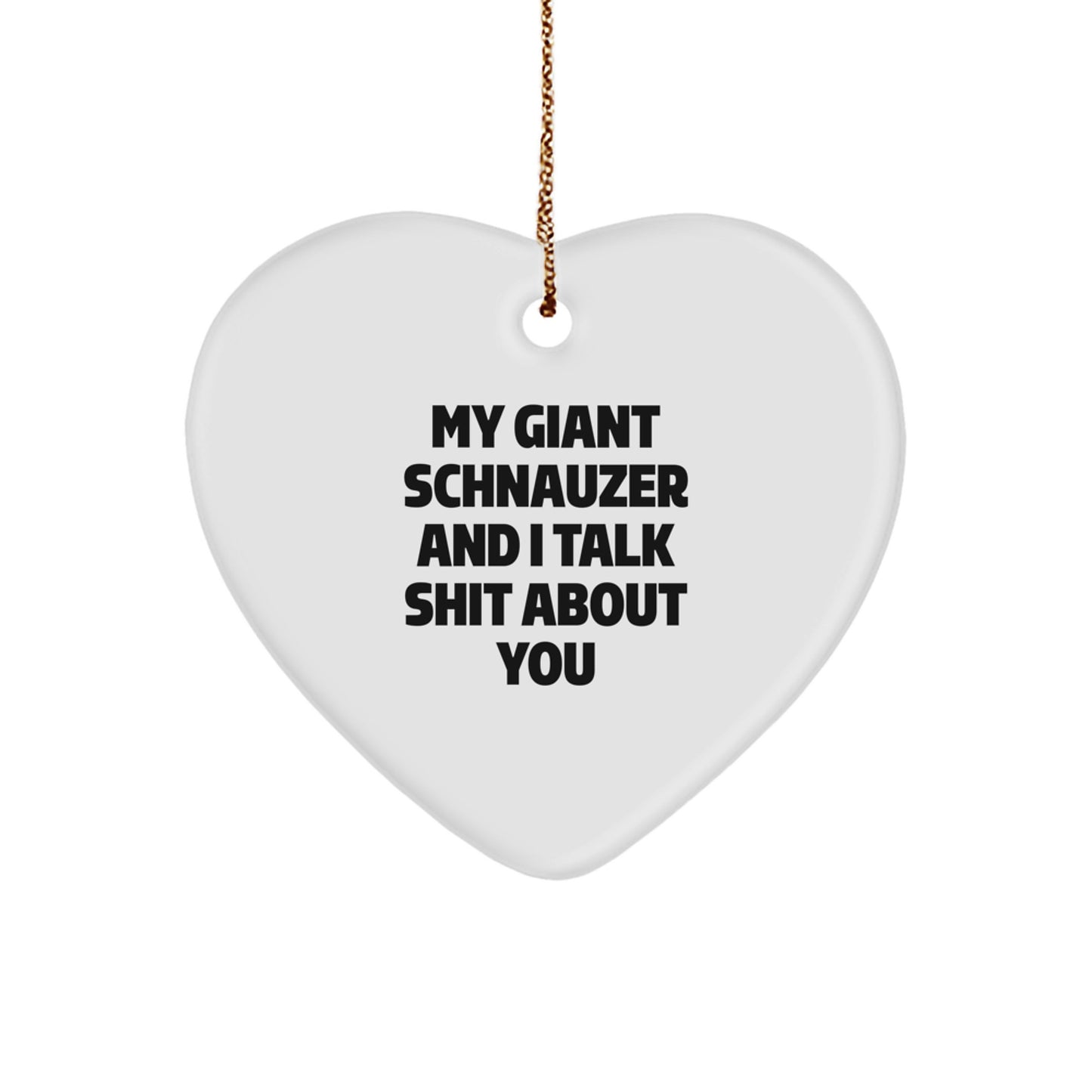 Funny Giant Schnauzer Dog Gifts from Family - Giant Schnauzer Dog Heart Ornament, 'We Talk Shit About You' Christmas Unique Gifts - Image 1
