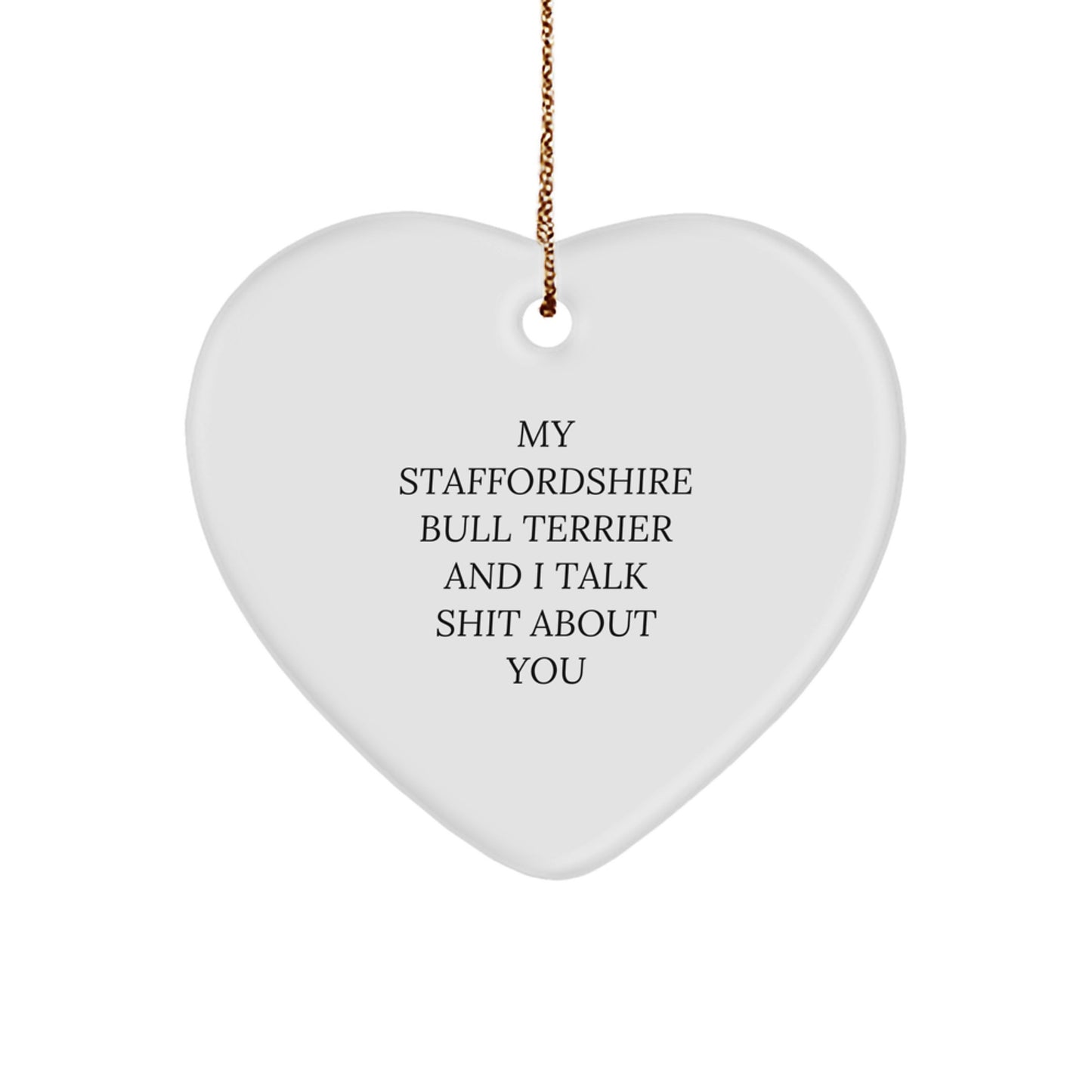 Staffordshire Bull Terrier Dog Gifts for Men - Funny Christmas Ornament with Quote 'My Staffordshire Bull Terrier And I Talk Shit About You' - Heart Ornament Gifts from Family - Image 1