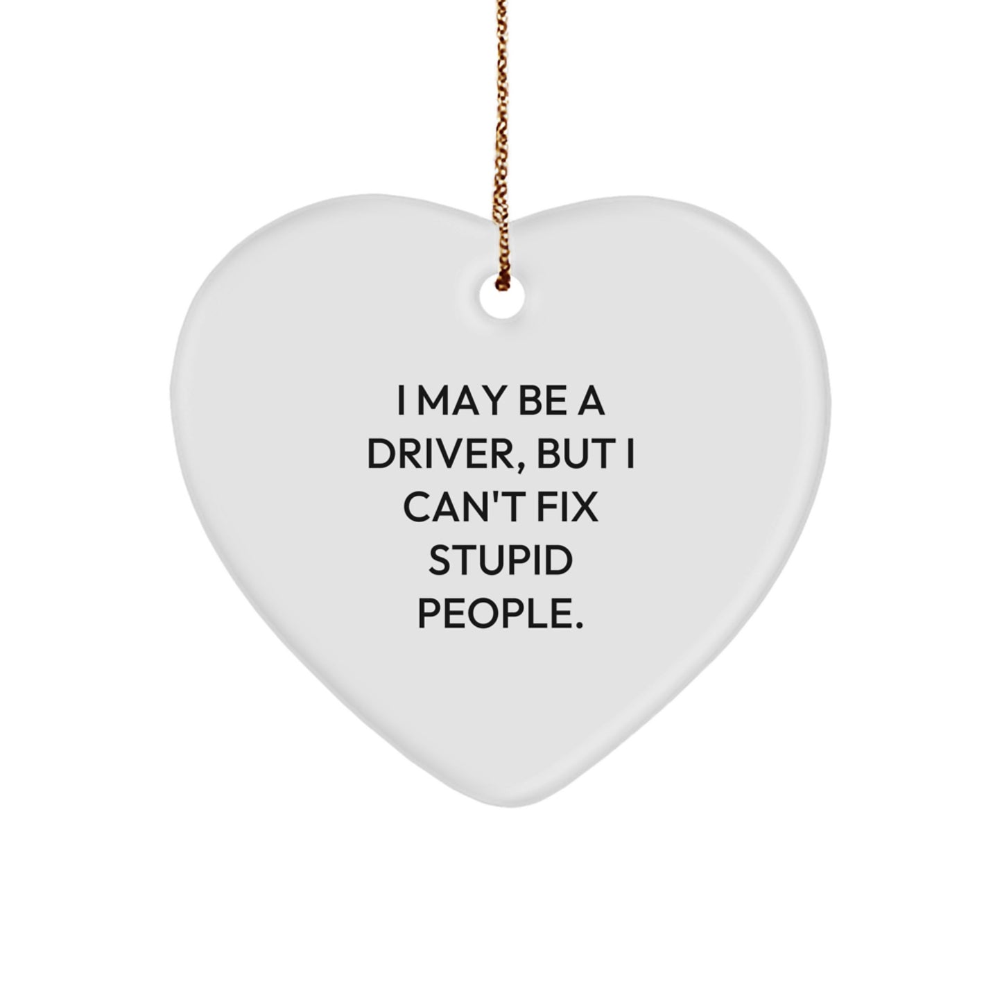 Christmas Gift for Her Driver Heart Ornament Present 'I May Be A Driver' - Image 1