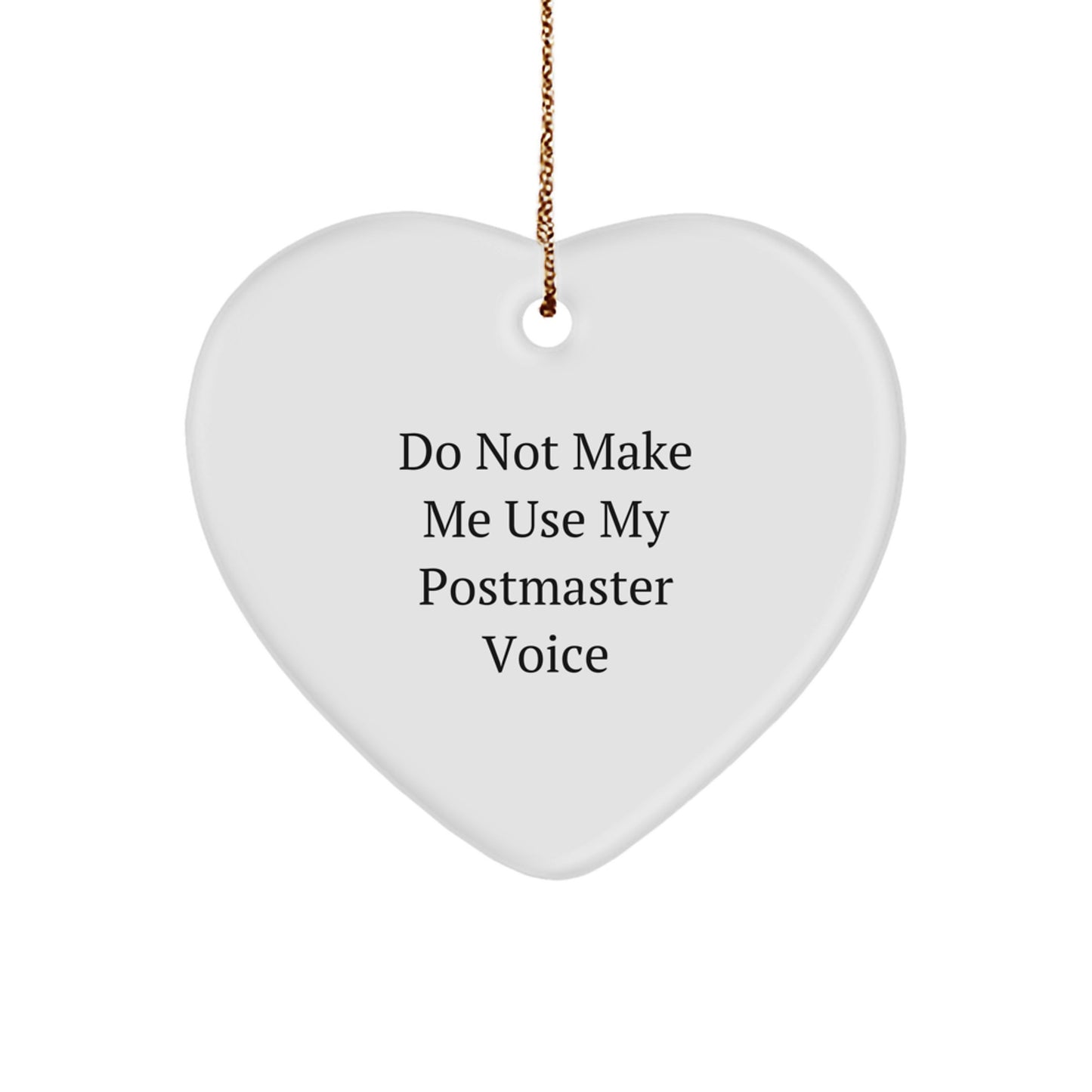 Funny Postmaster Gifts from Friends for Christmas Unique Heart Ornament, Do Not Make Me Use My Postmaster Voice - Image 1