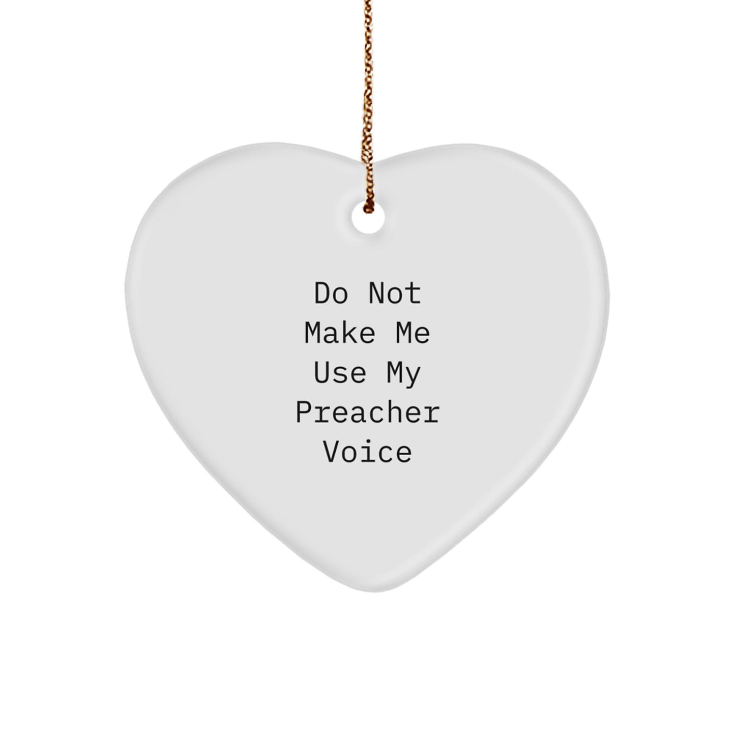 Funny Preacher Gifts, Heart Ornament for Preacher, Do Not Make Me Use My Preacher Voice Christmas Unique Gift - Image 1