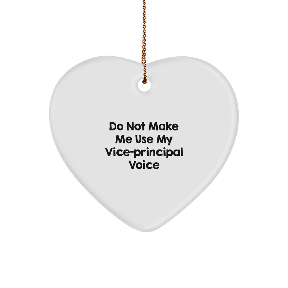 Funny Vice-principal Gifts, Heart Ornament with 'Do Not Make Me Use My Vice-principal Voice' Quote, Perfect for Vice-principal Office Decor, Christmas Unique Gifts from Friends - Image 1