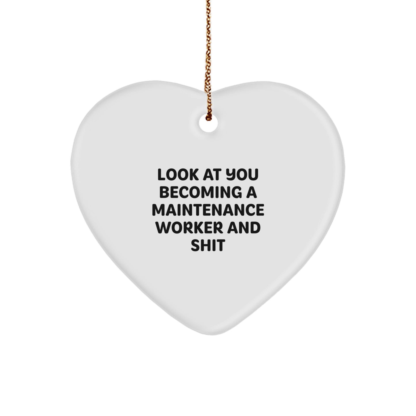 Funny Maintenance Worker Gifts for a Man, Heart Ornament from Friends, Christmas Unique Gifts, Look At You Becoming A Maintenance Worker And Shit - Image 1