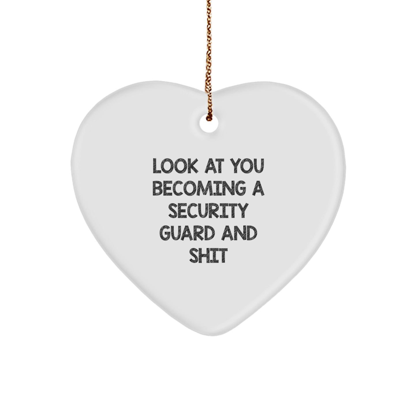 Funny Security Guard Gifts from Friends - Heart Ornament with Look At You Becoming A Security Guard And Shit Humor, Perfect Christmas Unique Gifts for Security Guard Men, Lightweight Ornament - Image 1