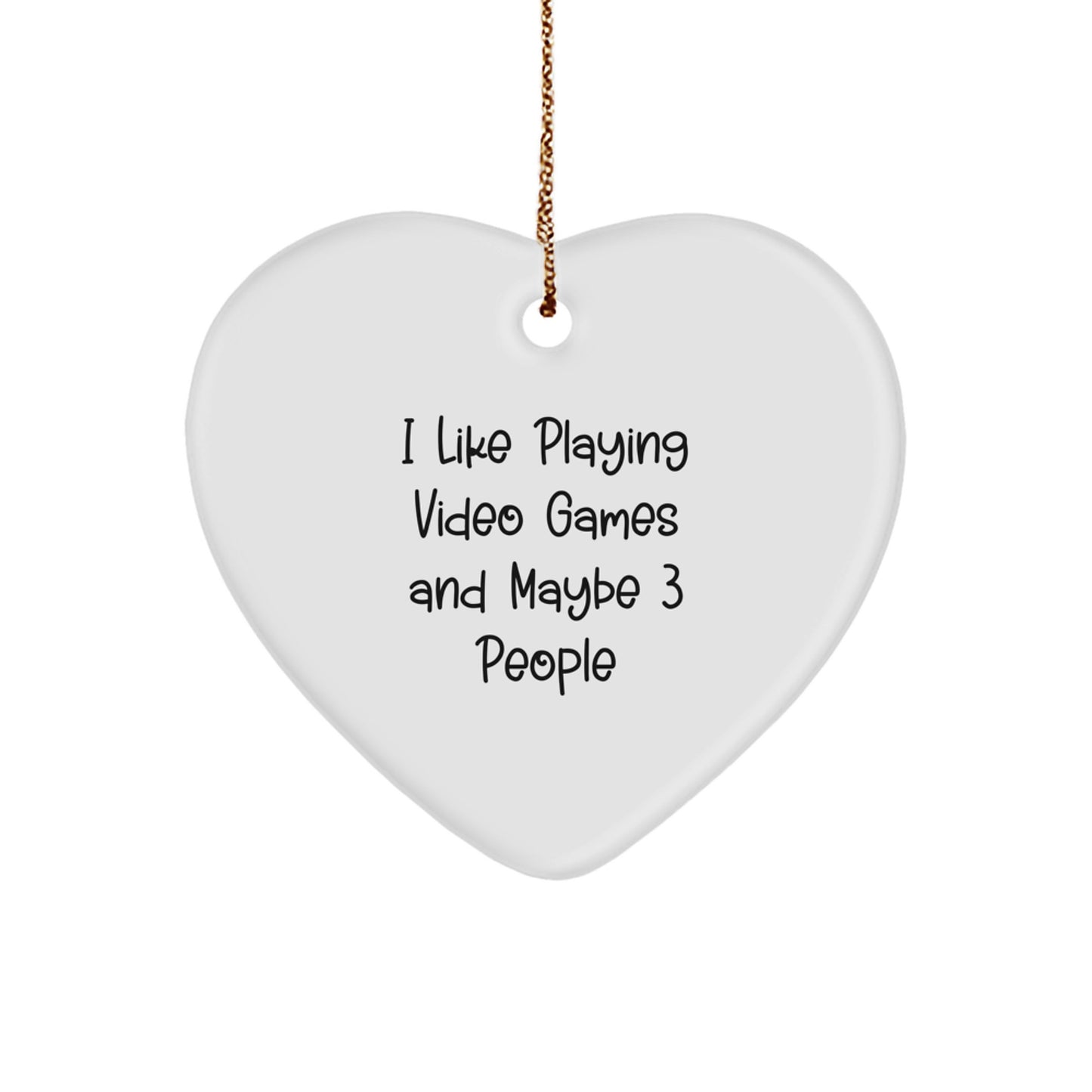 Funny Video Games Gifts from Friends for Gaming Enthusiast, Heart Ornament - I Like Playing Video Games And Maybe 3 People Christmas Unique - Image 1