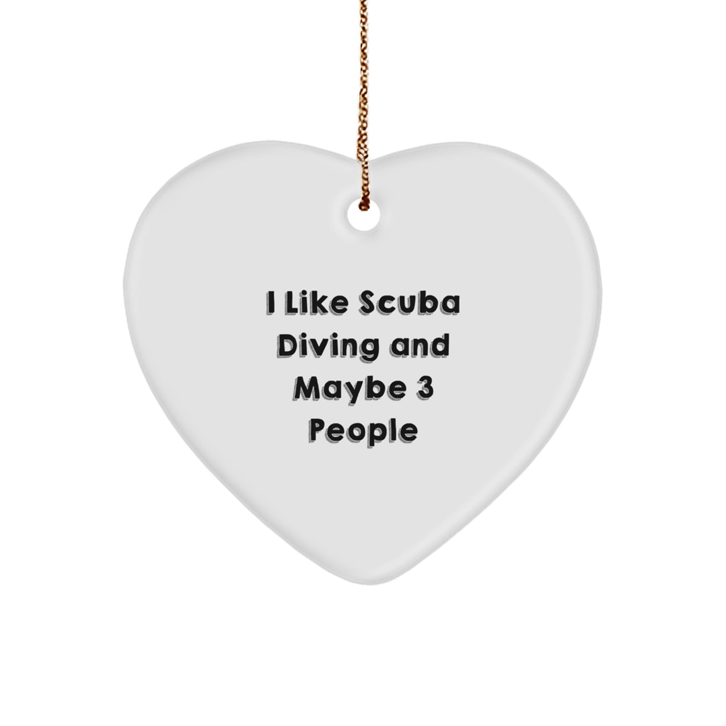 Funny Scuba Diving Heart Ornament Gifts from Friends for Scuba Diving Lovers, 'I Like Scuba Diving And Maybe 3 People' Christmas Unique Gift Ideas - Image 1