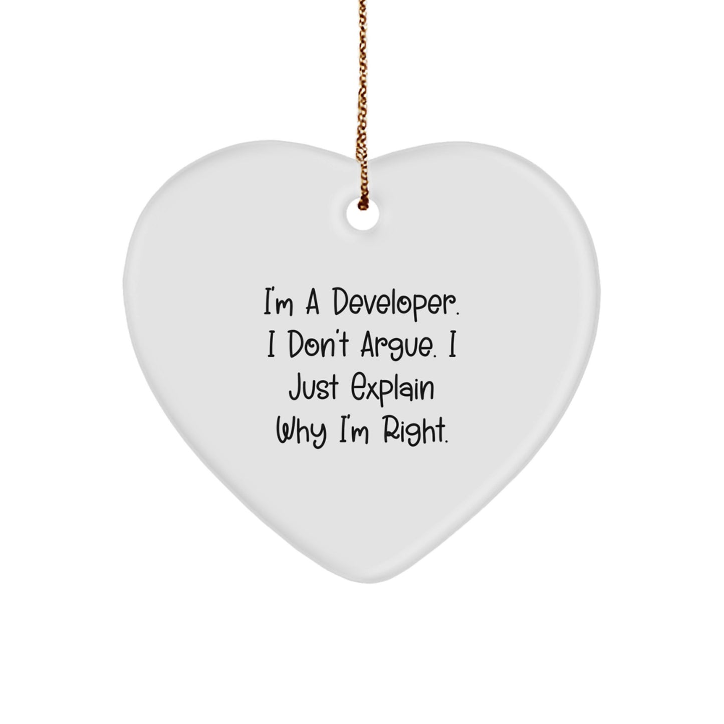 Funny Developer Gifts for Him, Heart Ornament with Inspirational Quote, Christmas Unique Presents from Friends and Family to Coworkers, 'I'm A Developer. I Don't Argue. I Just Explain Why I'm Right.' - Image 1