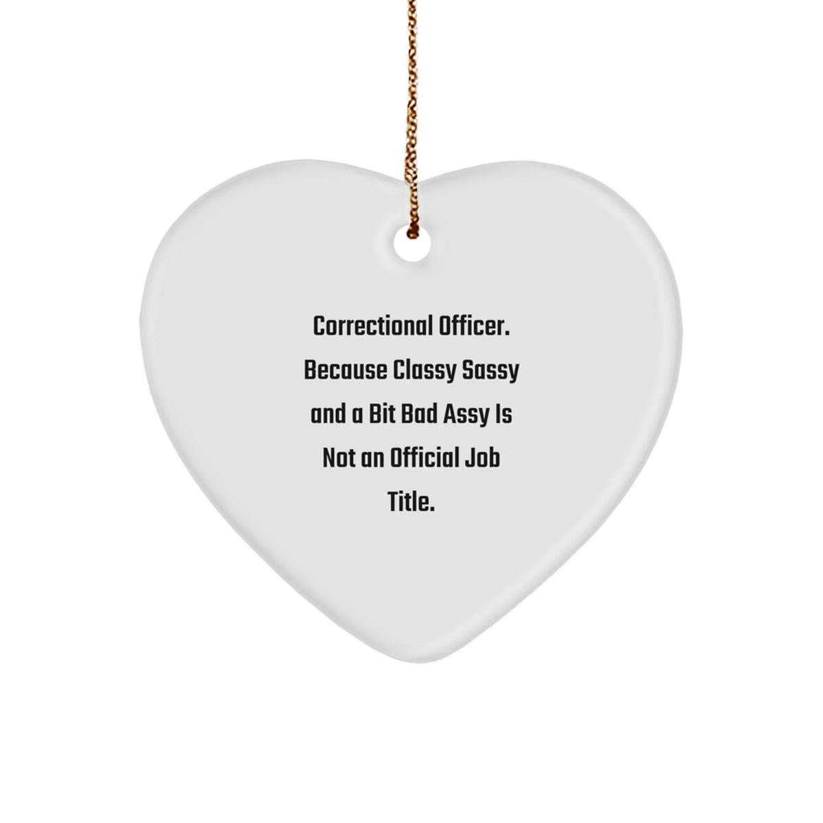 Sassy Correctional Officer Heart Ornament for Roommates Christmas Gift - Image 1
