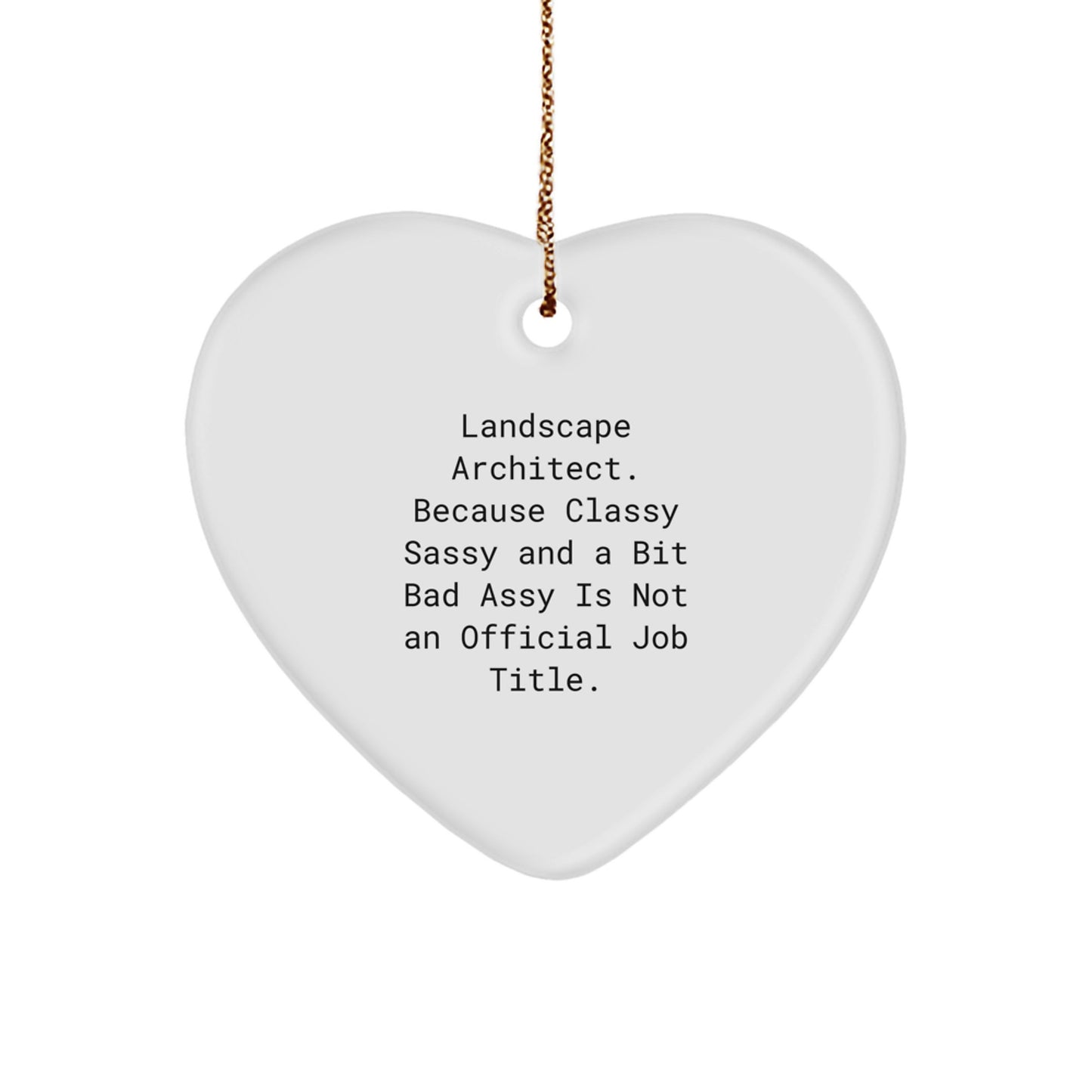 Funny Landscape Architect Heart Ornament Gifts from Friends and Family - A Classy Sassy Bit Fearlessy Title, Christmas Unique Gifts for Landscape Architects - Image 1